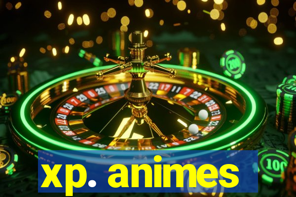 xp. animes